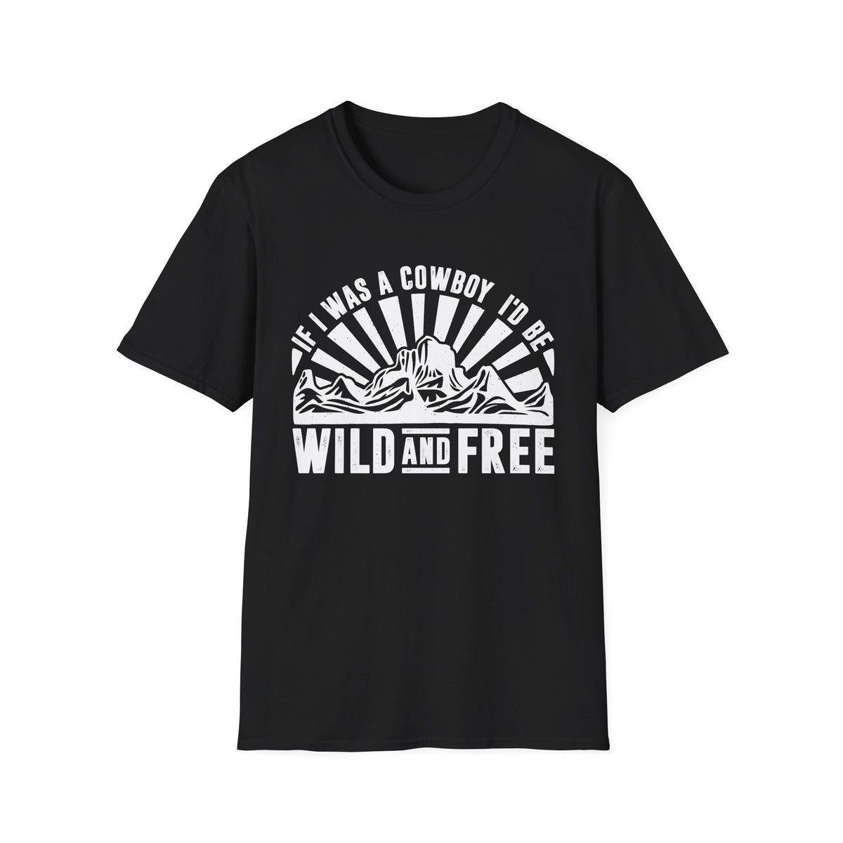 If I Was a Cowboy I&#39;d be Wild and Free Men&#39;s  Softstyle T-Shirt