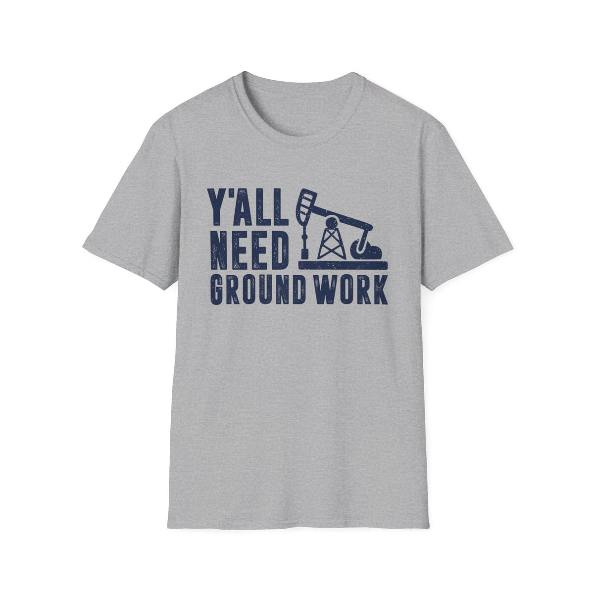 Y&#39;all Need Ground Work Men&#39;s  Softstyle T-Shirt