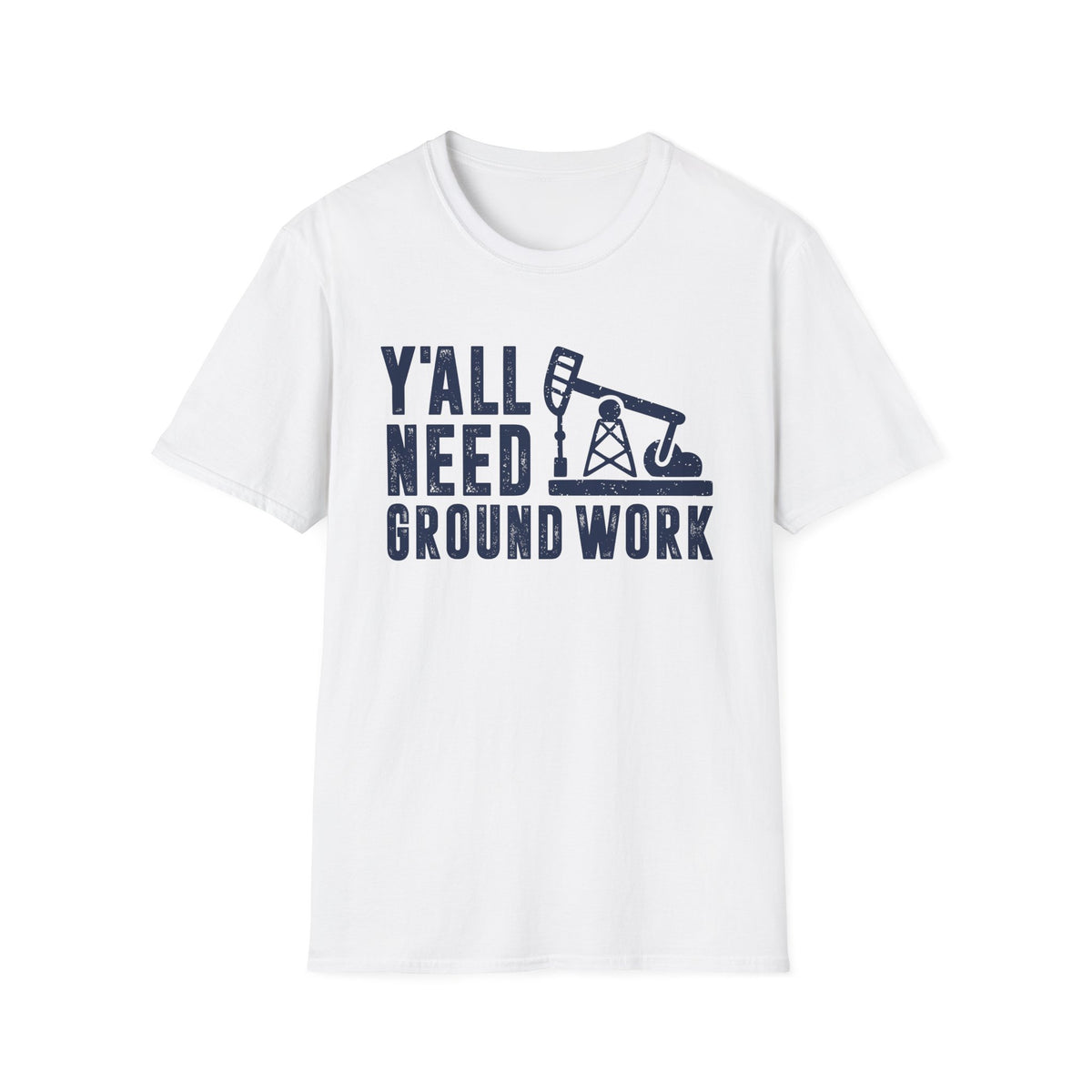 Y&#39;all Need Ground Work Men&#39;s  Softstyle T-Shirt