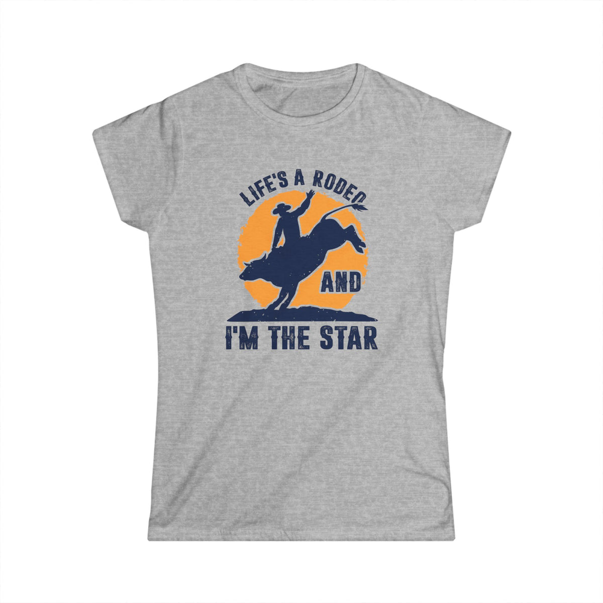 Life&#39;s a Rodeo and I&#39;m the Star Women&#39;s Softstyle T-Shirt