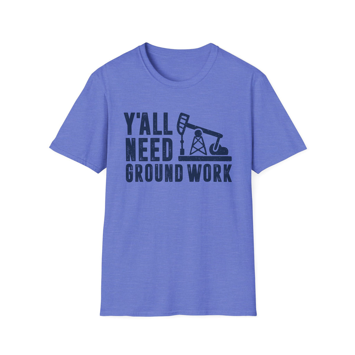 Y&#39;all Need Ground Work Men&#39;s  Softstyle T-Shirt