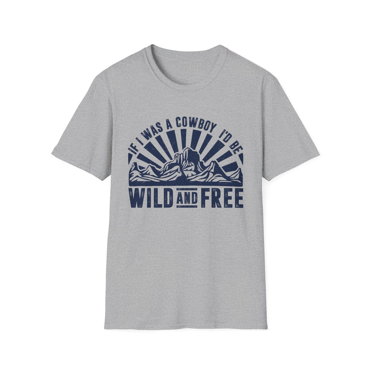 If I Was a Cowboy I&#39;d be Wild and Free Men&#39;s  Softstyle T-Shirt