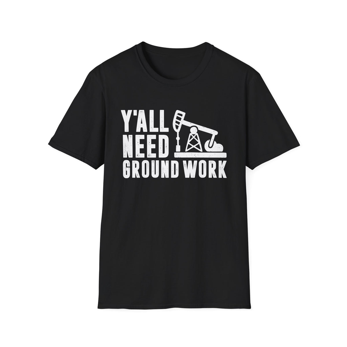 Y&#39;all Need Ground Work Men&#39;s  Softstyle T-Shirt